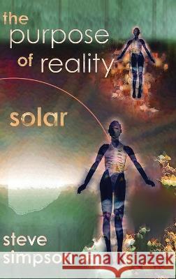 The Purpose of Reality: Solar Steve Simpson 9781946154682 Meerkat Press - książka