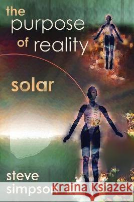 The Purpose of Reality: Solar Steve Simpson 9781946154699 Meerkat Press - książka