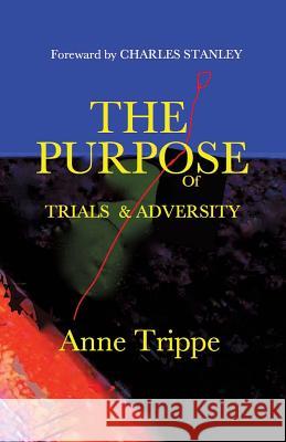 The Purpose of Trials and Adversity Anne Trippe 9781498481588 Xulon Press - książka