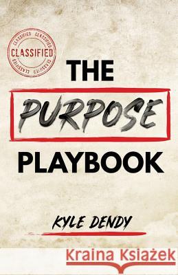 The Purpose Playbook Kyle Dendy 9780692092781 Purpose Gang Worldwide - książka