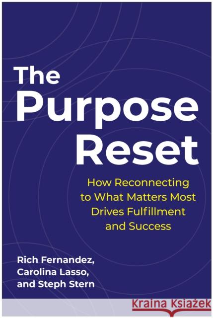 The Purpose Reset: How Reconnecting To What Matters Most Drives Fulfillment And Success Steph Stern 9781637746707 Matt Holt Books - książka
