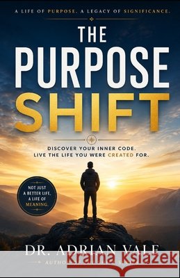 The Purpose Shift: Stop Searching for Your Purpose. Start Becoming the Person You Were Created to Be. Morgan, Elizabeth, Vale, Adrian 9798189599491 Independently Published - książka