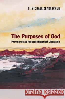 The Purposes of God G Michael Zbaraschuk   9781608997404 Pickwick Publications - książka