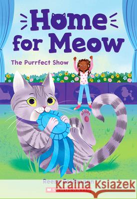 The Purrfect Show (Home for Meow #1) Reese Eschmann 9781338783988 Scholastic Inc. - książka