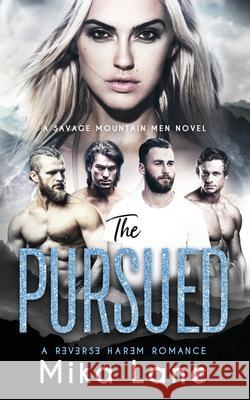 The Pursued: A Contemporary Reverse Harem Romance (Savage Mountain Men) Mika Lane 9781948369312 Headlands Publishing - książka