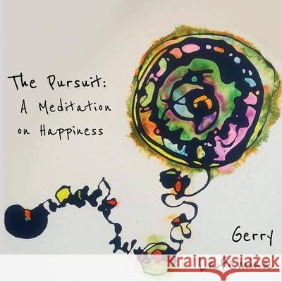 The Pursuit: A Meditation on Happiness Gerry Lafemina 9781948692786 Madville Publishing - książka