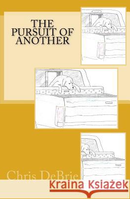 The Pursuit of Another Chris DeBrie 9781530037957 Createspace Independent Publishing Platform - książka