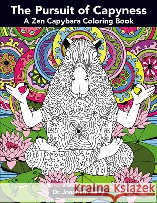 The Pursuit of Capyness: A Zen Capybara Coloring Book Jonathan Terry 9781697151701 Independently Published - książka