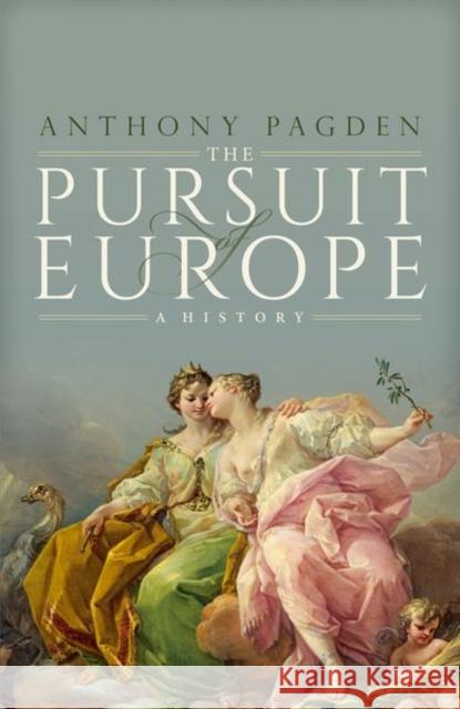 The Pursuit of Europe Anthony (Professor of Political Science and History, Professor of Political Science and History, UCLA) Pagden 9780198757665 Oxford University Press - książka
