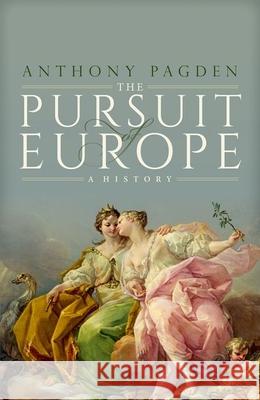 The Pursuit of Europe: A History Anthony Pagden 9780190277048 Oxford University Press, USA - książka