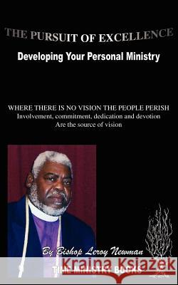 The Pursuit of Excellence Bishop Leroy Newman 9781420840827 Authorhouse - książka