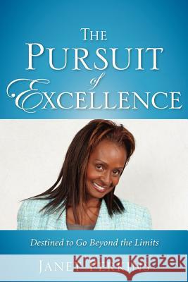 The Pursuit of Excellence Janet Perkins 9781602661387 Xulon Press - książka