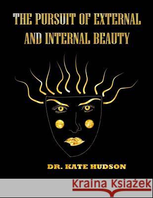 The pursuit of external and internal beauty Hudson, Kate 9781501023781 Createspace - książka