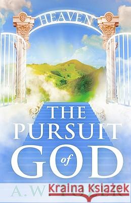 The Pursuit of God A. W. Tozer 9781441408006 Createspace - książka