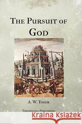 The Pursuit of God A. W. Tozer 9781478344001 Createspace - książka