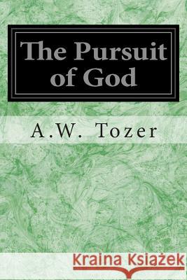 The Pursuit of God A. W. Tozer 9781496174901 Createspace - książka