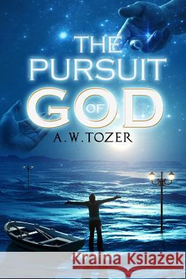 The Pursuit of God A. W. Tozer 9781508507079 Createspace - książka
