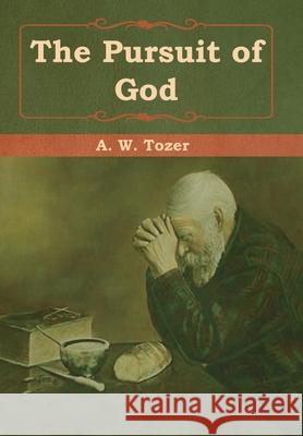 The Pursuit of God A. W. Tozer 9781618956439 Bibliotech Press - książka