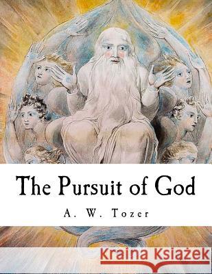 The Pursuit of God A. W. Tozer Dr Samuel M. Zwemer 9781726101073 Createspace Independent Publishing Platform - książka