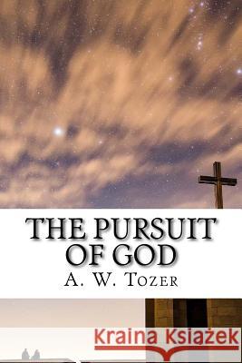 The Pursuit of God A. W. Tozer 9781727853018 Createspace Independent Publishing Platform - książka