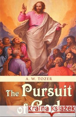 The Pursuit of God A W Tozer   9789355223371 Classy Publishing - książka