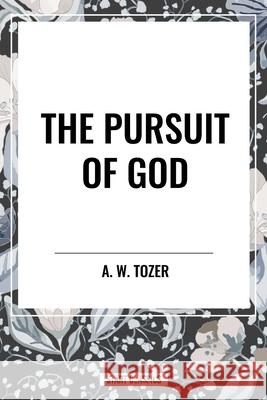 The Pursuit of God A W Tozer 9798880919598 Start Classics - książka