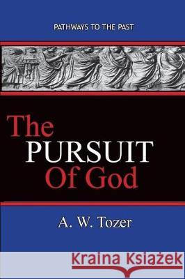 The Pursuit of God: Pathways To The Past Tozer, A. W. 9781945698613 Published by Parables - książka