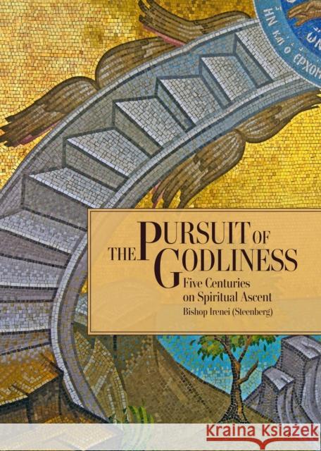 The Pursuit of Godliness: Five Centuries on Spiritual Ascent Irenei Steenberg 9780884654995 Holy Trinity Publications - książka