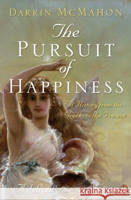 The Pursuit of Happiness : A History from the Greeks to the Present Darrin McMahon 9780140295269  - książka