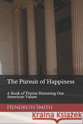 The Pursuit of Happiness: A Book of Poems Honoring Our American Values Hendrith Smith 9781790746712 Independently Published - książka