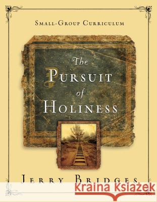 The Pursuit of Holiness: A 12-Week Small-Group Curriculum Bridges, Jerry 9781615215843 NavPress Publishing Group - książka