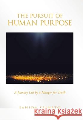 The Pursuit of Human Purpose: A Journey Led by a Hunger for Truth Sahida Sainato 9781665757966 Archway Publishing - książka