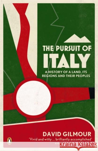 The Pursuit of Italy: A History of a Land, its Regions and their Peoples David Gilmour 9780141043418 Penguin Books Ltd - książka