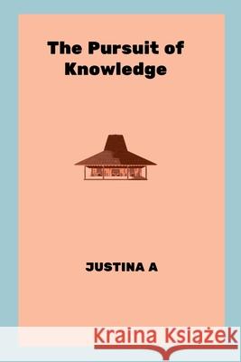The Pursuit of Knowledge Justina A 9789570193176 Justina a - książka