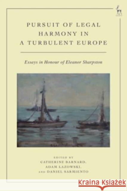The Pursuit of Legal Harmony in a Turbulent Europe: Essays in Honour of Eleanor Sharpston Catherine Barnard Adam Lazowski Daniel Sarmiento 9781509977000 Hart Publishing - książka