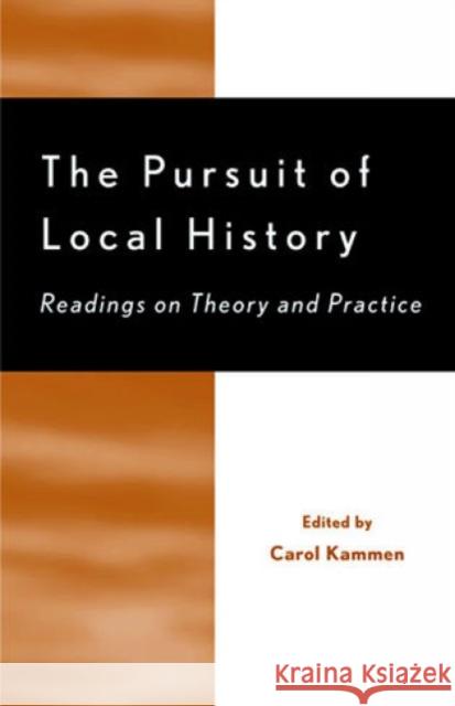 The Pursuit of Local History: Readings on Theory and Practice Kammen, Carol 9780761991694 Altamira Press - książka