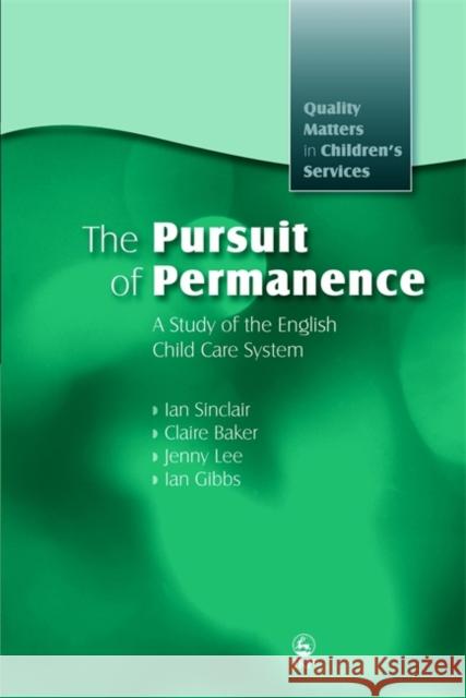 The Pursuit of Permanence: A Study of the English Child Care System Baker, Claire 9781843105954 Jessica Kingsley Publishers - książka