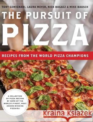 The Pursuit of Pizza: Recipes from the World Pizza Champions Tony Gemignani Laura Meyer Mike Bausch 9781962341981 Windermere Press - książka