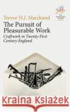 The Pursuit of Pleasurable Work Trevor H. J. Marchand 9781805393139 Berghahn Books