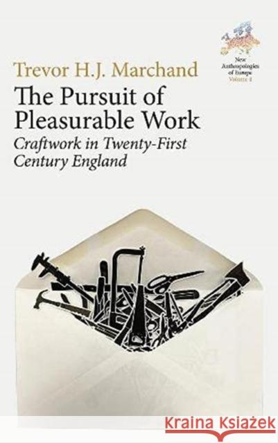 The Pursuit of Pleasurable Work: Craftwork in Twenty-First Century England  9781800732742 Berghahn Books - książka