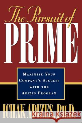 The Pursuit of Prime Ichak Adizes 9780937120224 Adizes Institute - książka