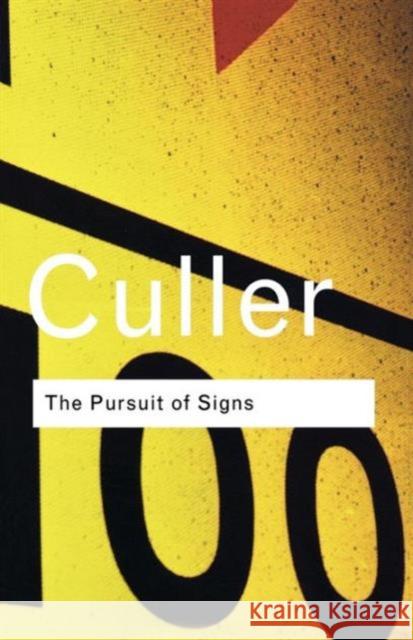 The Pursuit of Signs: Semiotics, Literature, Deconstruction With a. New Preface by the Author 9780415253826 Routledge - książka