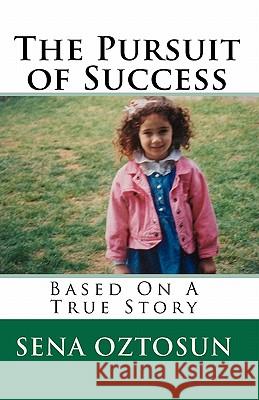 The Pursuit of Success: Based On A True Story Oztosun, Sena 9781451578881 Createspace - książka