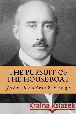 The Pursuit of the House-Boat John Kendrick Bangs Yordi Abreu 9781533331021 Createspace Independent Publishing Platform - książka