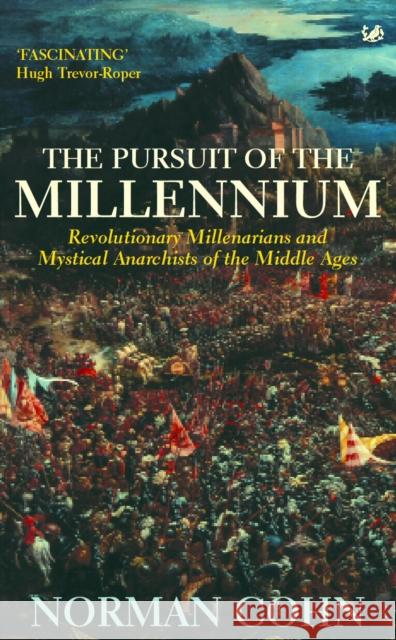 The Pursuit Of The Millennium: Revolutionary Millenarians and Mystical Anarchists of the Middle Ages Norman Cohn 9780712656641  - książka