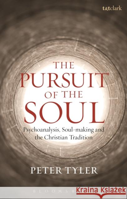 The Pursuit of the Soul: Psychoanalysis, Soul-Making and the Christian Tradition Tyler, Peter 9780567274427 T & T Clark International - książka