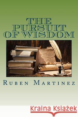 The Pursuit Of Wisdom Martinez, Ruben 9781544171890 Createspace Independent Publishing Platform - książka