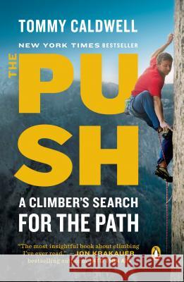 The Push: A Climber's Search for the Path Tommy Caldwell 9780399562716 Penguin Books - książka