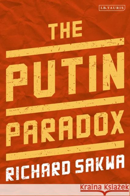 The Putin Paradox Richard Sakwa 9781838601270 Bloomsbury Publishing PLC - książka