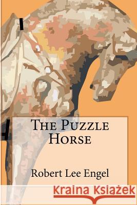 The Puzzle Horse Robert Lee Engel 9780983691822 Robert Lee Engel - książka